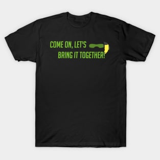 Let's bring it together T-Shirt